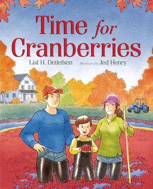 Time for Cranberries by Lisl H. Detlefsen, Jed Henry