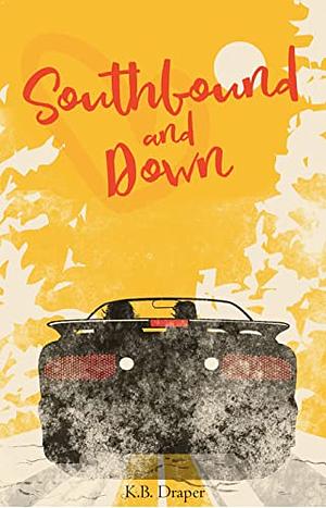 Southbound and Down by K.B. Draper