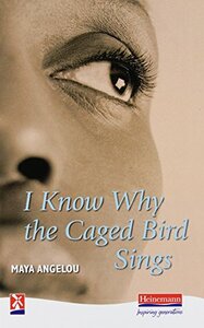 I Know Why the Caged Bird Sings by Maya Angelou