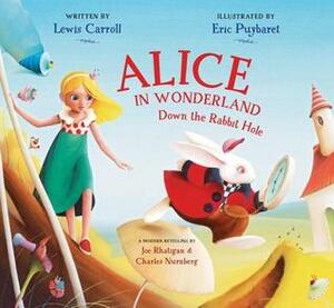 Alice in Wonderland: Down the Rabbit Hole by Charles Nurnberg, Lewis Carroll, Éric Puybaret, Joe Rhatigan