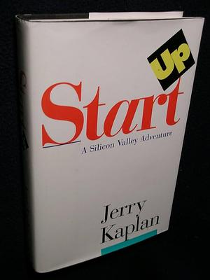 Startup: Silicon Valley Venture Story by Jerry Kaplan