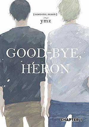 Good-Bye, Heron #1 by ymz, ymz