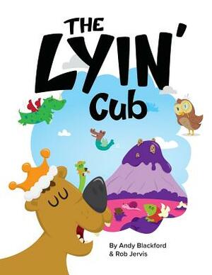 The Lyin' Cub by Rob Jervis, Andy Blackford