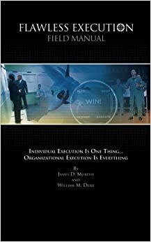 Flawless Execution Field Manual by William M. Duke, James D. Murphy