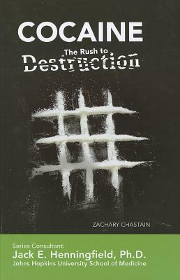 Cocaine: The Rush to Destruction by Zachary Chastain