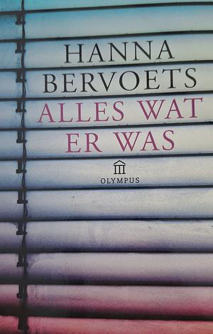 Alles wat er was by Hanna Bervoets