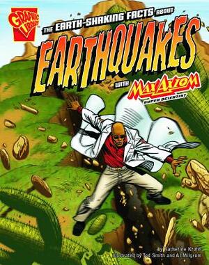 The Earth-Shaking Facts about Earthquakes with Max Axiom, Super Scientist by Katherine Krohn