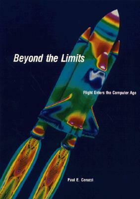 Beyond The Limits: Flight Enters The Computer Age by Paul E. Ceruzzi