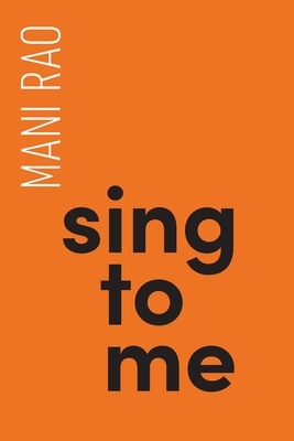 Sing to Me by Mani Rao