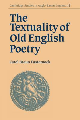 The Textuality of Old English Poetry by Carol Braun Pasternack