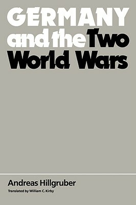 Germany and the Two World Wars by Andreas Hillgruber