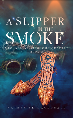 A Slipper in the Smoke by Katherine Macdonald