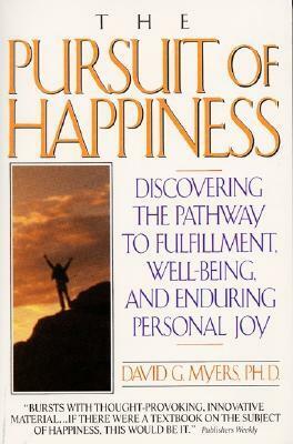 The Pursuit of Happiness: Who is Happy--And Why by David G. Myers, David G. Meyers