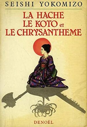 La Hache, le koto et le chrysanthème by Seishi Yokomizo, Vincent Gavaggio