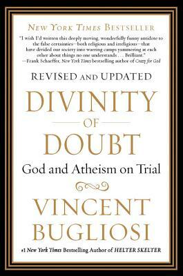 Divinity of Doubt: God and Atheism on Trial by Vincent Bugliosi
