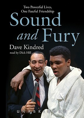 Sound and Fury: Two Powerful Lives, One Fateful Friendship by Dave Kindred