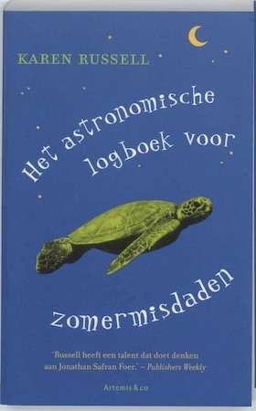 Het astronomische logboek voor zomermisdaden by Karen Russell