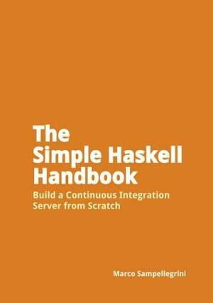 The Simple Haskell Handbook by Marco Sampellegrini
