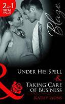 Under His Spell / Taking Care of Business by Kathy Lyons