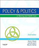 Policy &amp; Politics in Nursing and Health Care by Mary W. Chaffee, Diana J. Mason, Judith Kline Leavitt