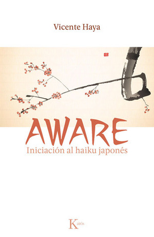 Aware: Iniciación al haiku japonés by Vicente Haya