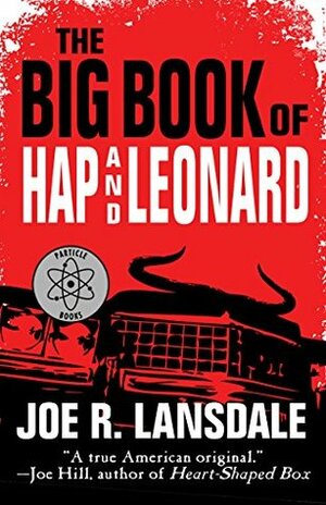 The Big Book of Hap and Leonard by Michael Koryta, Bill Crider, Joe R. Lansdale, Andrew Vachss, Rick Klaw