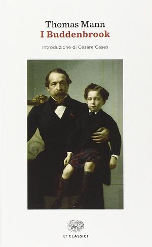 I Buddenbrook: decadenza di una famiglia by T.J. Reed, John E. Woods, Thomas Mann
