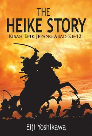 The Heike Story: Kisah Epik Jepang Abad ke-12 by Eiji Yoshikawa
