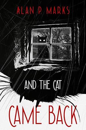 And the Cat Came Back by Alan P. Marks