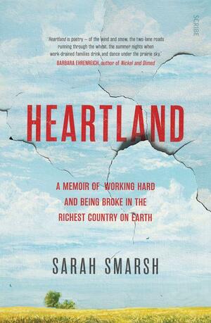 Heartland: A Memoir of Working Hard and Being Broke in the Richest Country on Earth by Sarah Smarsh