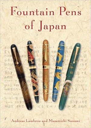 Fountain Pens of Japan by Masamichi Sunami, Andreas Lambrou