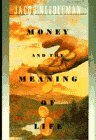 Money & the Meaning of Life by Jacob Needleman