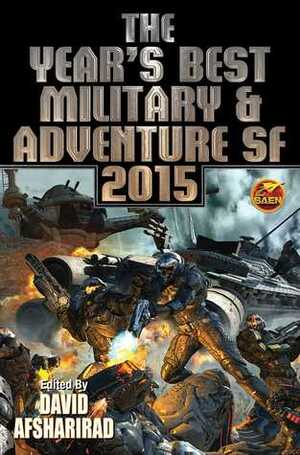 The Year's Best Military & Adventure SF 2015 by David Drake, David Afsharirad, Eric Leif Davin, David Brin, Brad R. Torgersen, Sarah Pinsker, Brendan DuBois, Joe R. Lansdale, Claudine Griggs, Hank Davis, Andrea M. Pawley, David Weber, Seth Dickinson, Brian Dolton