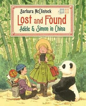 Lost and Found: Adèle & Simon in China by Barbara McClintock