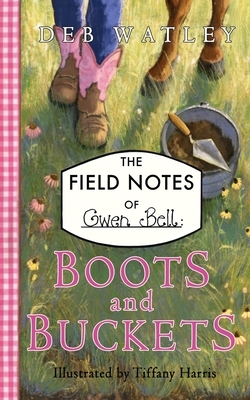 Boots and Buckets by Deb Watley