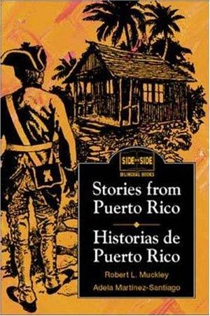 Stories from Puerto Rico / Historias de Puerto Rico by Robert Muckley, Robert Muckley, Adela Martínez-Santiago