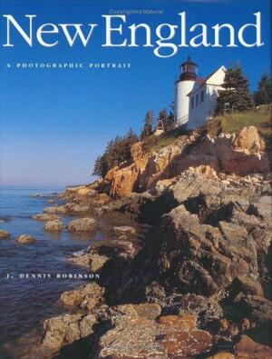 New England: A Photographic Portrait by J. Dennis Robinson