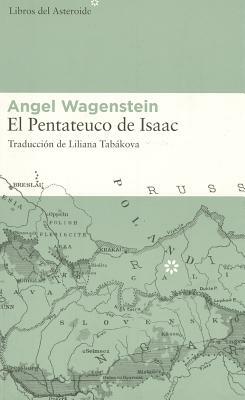 El Pentateuco de Isaac by Angel Wagenstein