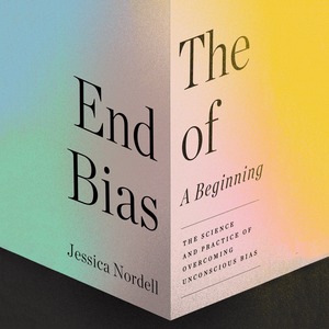 The End of Bias: A Beginning by Jessica Nordell