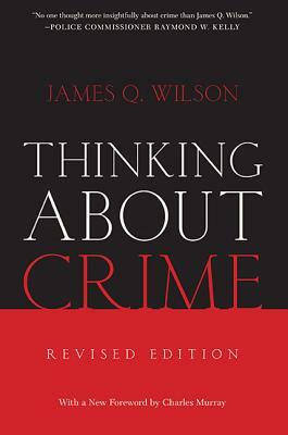 Thinking about Crime by James Q. Wilson