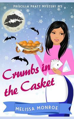 Crumbs in the Casket: Baking & Vampire Paranormal Cozy Mystery by Melissa Monroe, Kyla Colby
