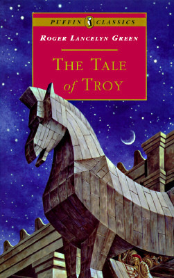 The Tale of Troy: Retold from the Ancient Authors by Roger Lancelyn Green, Pauline Baynes