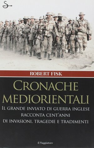 Cronache mediorientali by Robert Fisk
