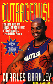 Outrageous!: The Fine Life and Flagrant Good Times of Basketball's Irresistible Force by Charles Barkley, Roy S. Johnson