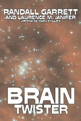 Brain Twister by Randall Garrett, Science Fiction, Fantasy by Laurence M. Janifer, Mark Phillips, Randall Garrett