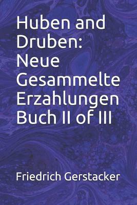 Huben and Druben: Neue Gesammelte Erzahlungen Buch II of III by Friedrich Gerstacker