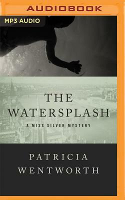 The Watersplash by Patricia Wentworth