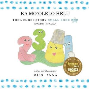 The Number Story 1 KA MO&#699;OLELO HELU: Small Book One English-Hawaiian by Anna