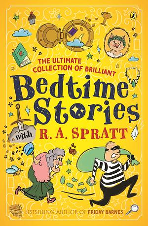 The Ultimate Book of Brilliant Bedtime Stories with R.A. Spratt by R.A. Spratt