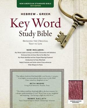 Hebrew-Greek Key Word Study Bible-NASB: Key Insights Into God's Word by 